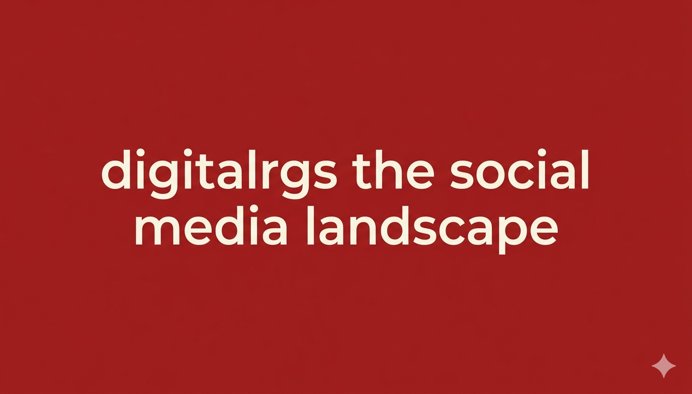 digitalrgs the social media landscape