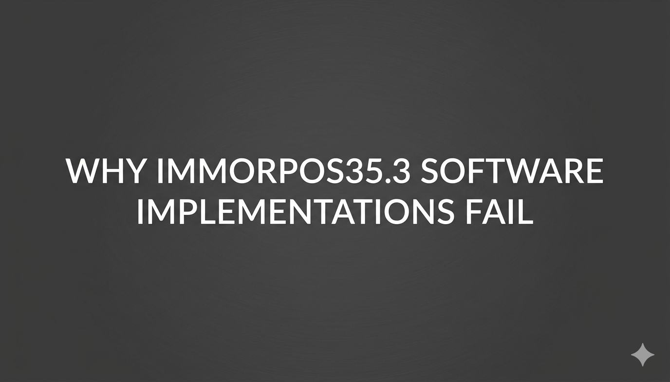 why immorpos35.3 software implementations fail
